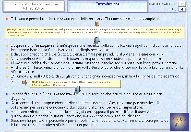 I trittici: il potere e il servizio (Mt. 20, 20 -34) Introduzione Schegge di