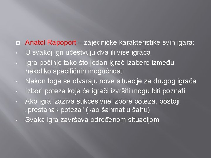  • • • Anatol Rapoport – zajedničke karakteristike svih igara: U svakoj igri