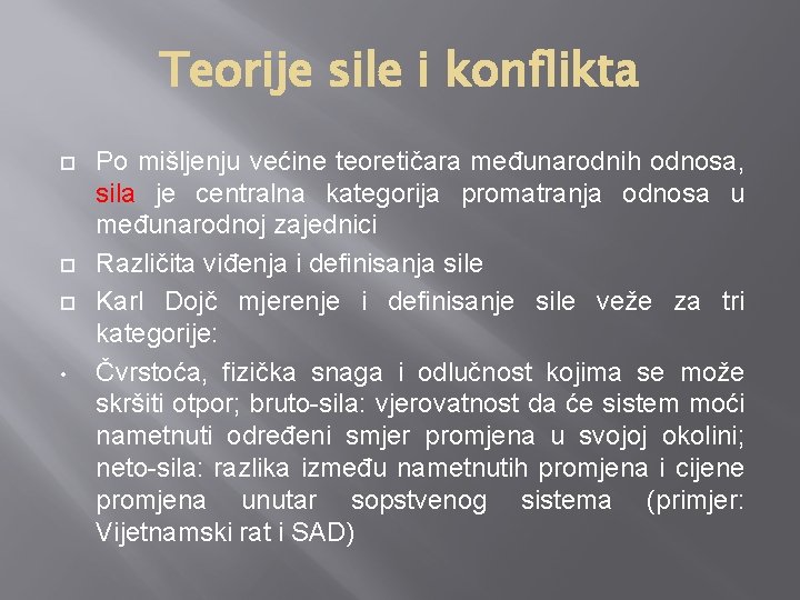 Teorije sile i konflikta • Po mišljenju većine teoretičara međunarodnih odnosa, sila je centralna