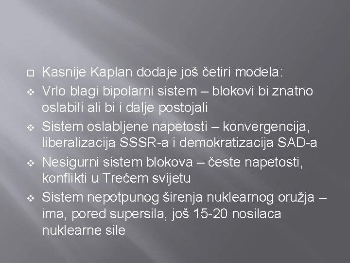  Kasnije Kaplan dodaje još četiri modela: Vrlo blagi bipolarni sistem – blokovi bi