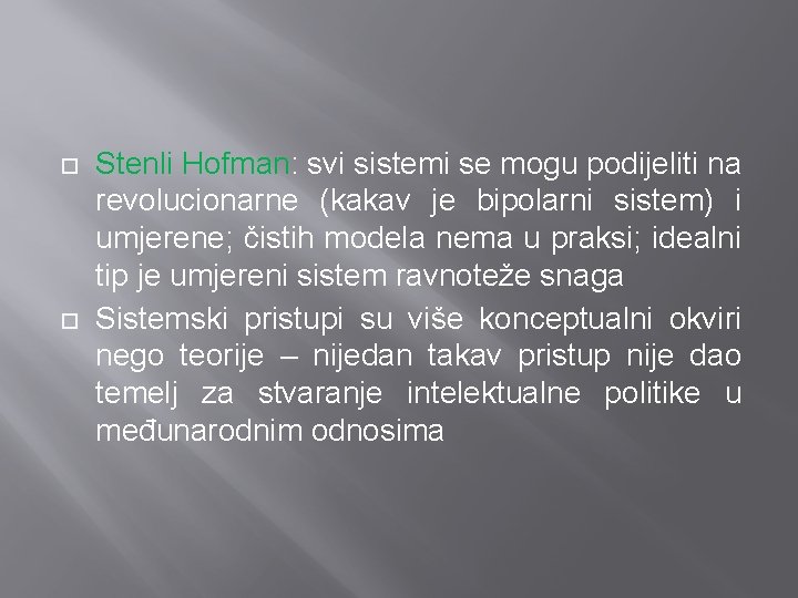  Stenli Hofman: svi sistemi se mogu podijeliti na revolucionarne (kakav je bipolarni sistem)