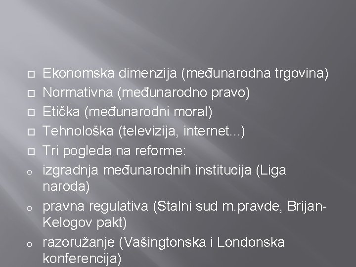  o o o Ekonomska dimenzija (međunarodna trgovina) Normativna (međunarodno pravo) Etička (međunarodni moral)