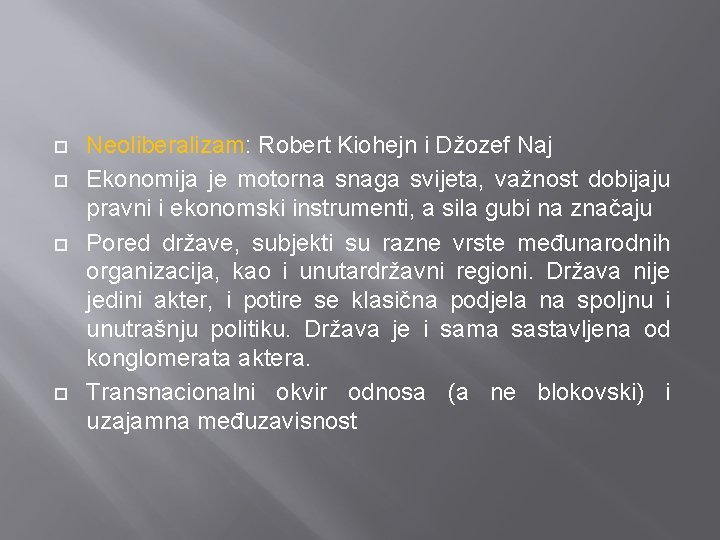  Neoliberalizam: Robert Kiohejn i Džozef Naj Ekonomija je motorna snaga svijeta, važnost dobijaju