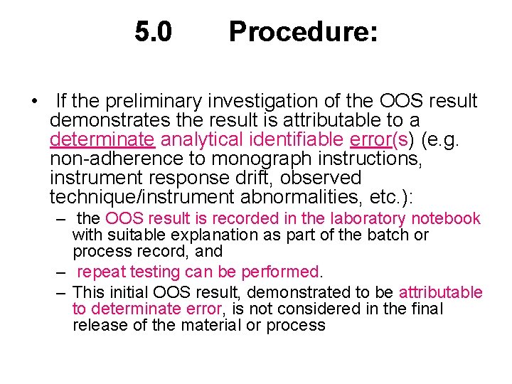 5. 0 Procedure: • If the preliminary investigation of the OOS result demonstrates the