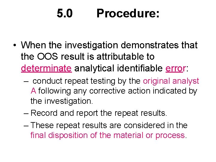 5. 0 Procedure: • When the investigation demonstrates that the OOS result is attributable