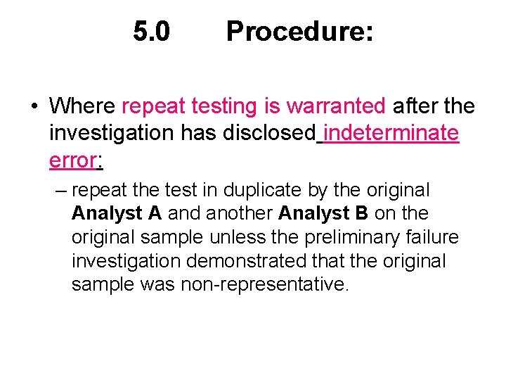 5. 0 Procedure: • Where repeat testing is warranted after the investigation has disclosed