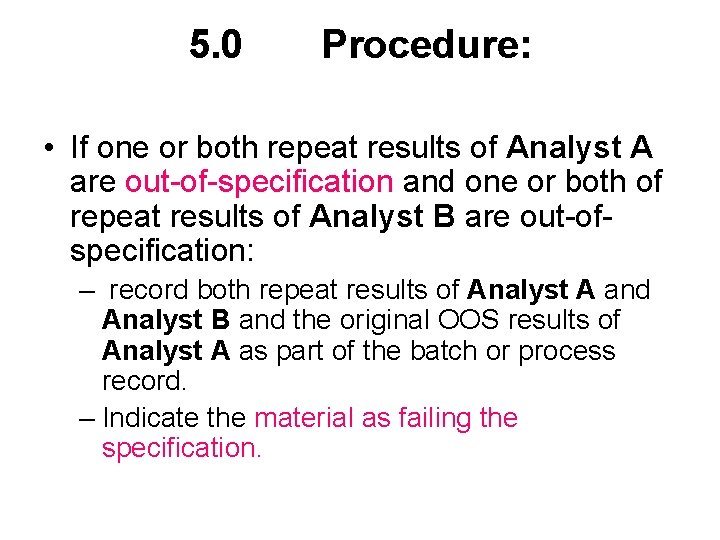 5. 0 Procedure: • If one or both repeat results of Analyst A are