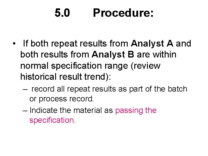 5. 0 Procedure: • If both repeat results from Analyst A and both results