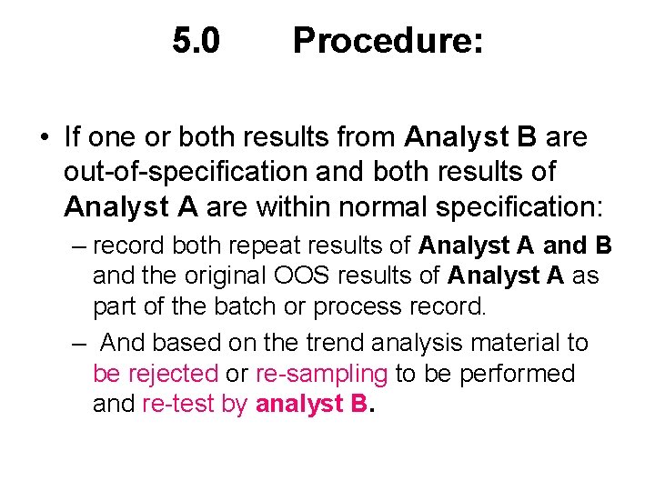 5. 0 Procedure: • If one or both results from Analyst B are out-of-specification