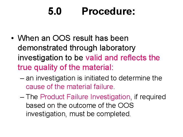 5. 0 Procedure: • When an OOS result has been demonstrated through laboratory investigation