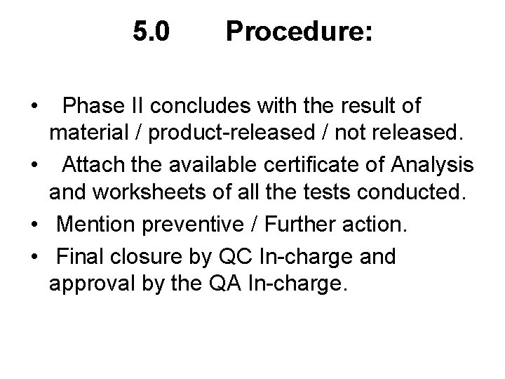 5. 0 Procedure: • Phase II concludes with the result of material / product-released