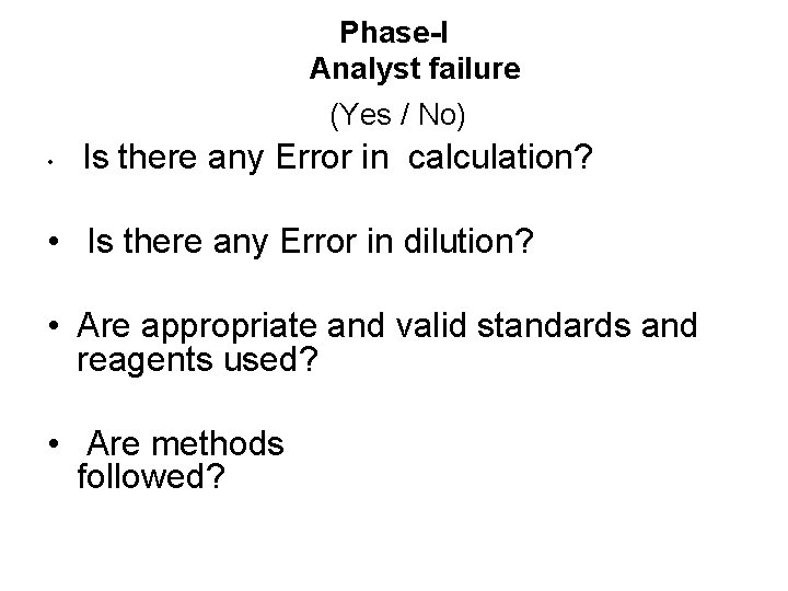 Phase-I Analyst failure (Yes / No) Is there any Error in calculation? • Is