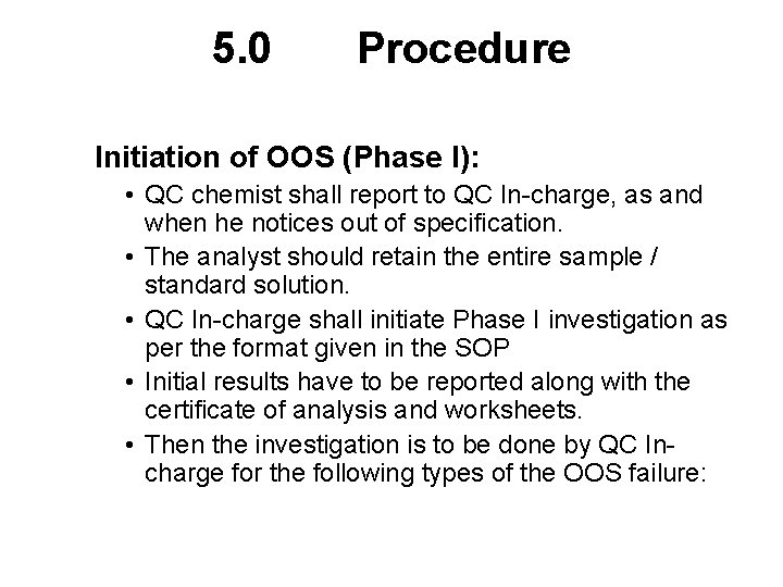 5. 0 Procedure Initiation of OOS (Phase I): • QC chemist shall report to