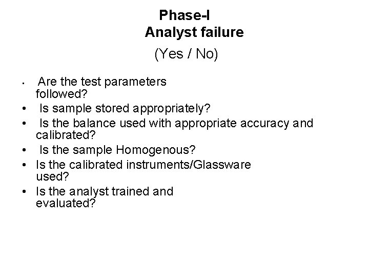 Phase-I Analyst failure (Yes / No) • • • Are the test parameters followed?