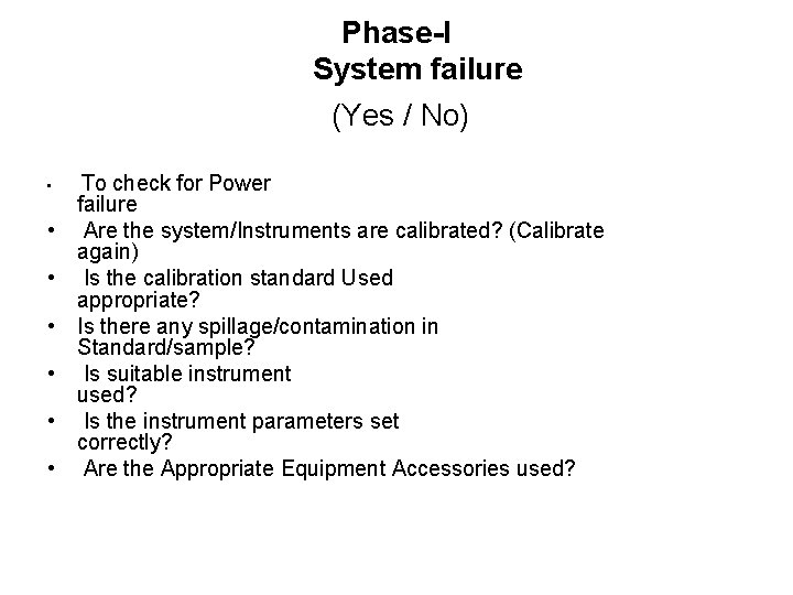 Phase-I System failure (Yes / No) • • To check for Power failure Are