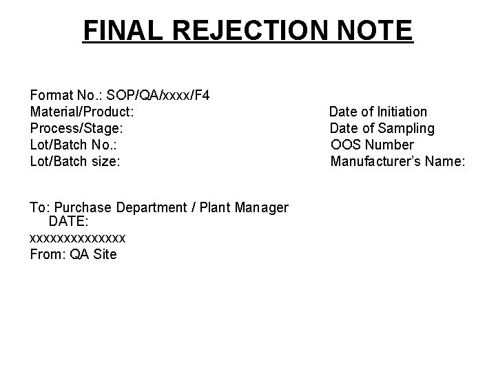 FINAL REJECTION NOTE Format No. : SOP/QA/xxxx/F 4 Material/Product: Date of Initiation Process/Stage: Date