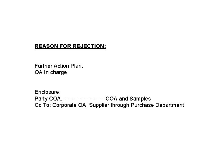REASON FOR REJECTION: Further Action Plan: QA In charge Enclosure: Party COA, ----------- COA