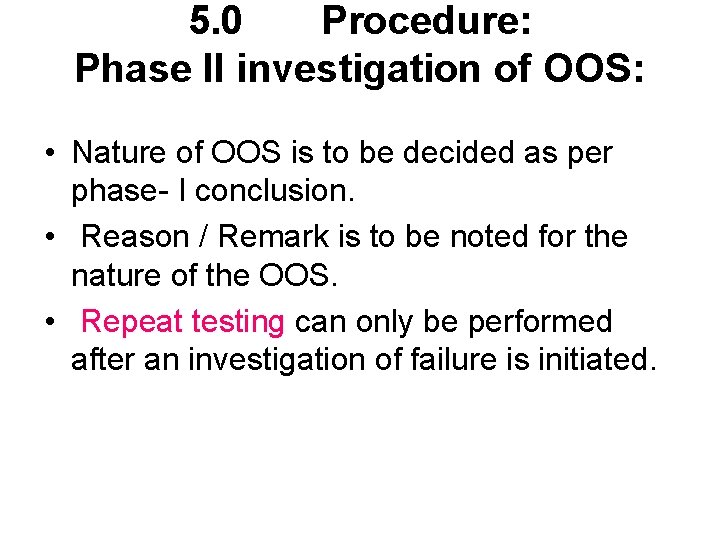5. 0 Procedure: Phase II investigation of OOS: • Nature of OOS is to
