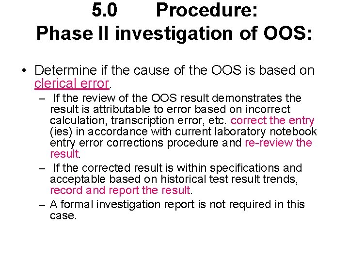 5. 0 Procedure: Phase II investigation of OOS: • Determine if the cause of