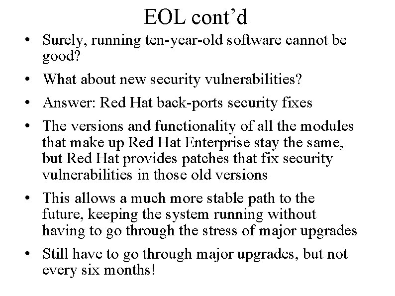 EOL cont’d • Surely, running ten-year-old software cannot be good? • What about new