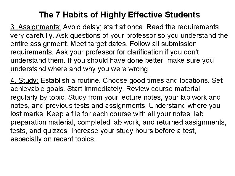 The 7 Habits of Highly Effective Students 3. Assignments: Avoid delay; start at once.