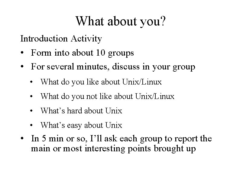 What about you? Introduction Activity • Form into about 10 groups • For several