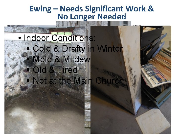 Ewing – Needs Significant Work & No Longer Needed • Indoor Conditions: § Cold