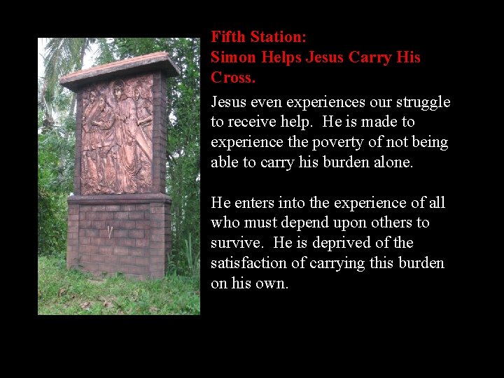 Fifth Station: Simon Helps Jesus Carry His Cross. Jesus even experiences our struggle to