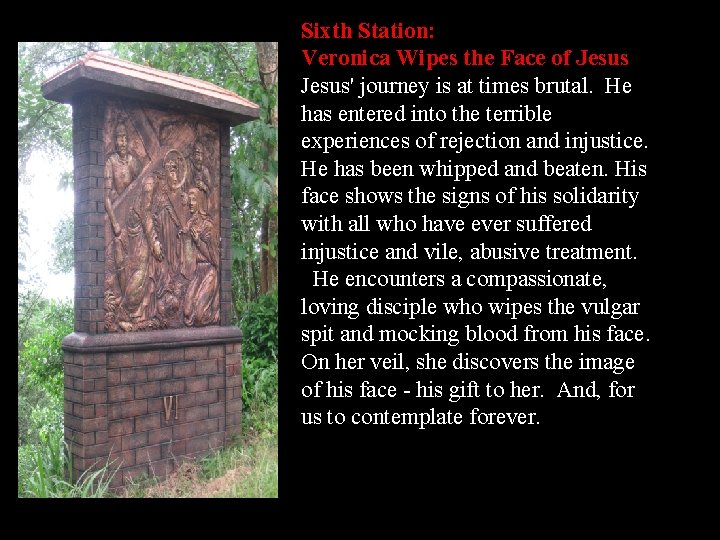 Sixth Station: Veronica Wipes the Face of Jesus' journey is at times brutal. He