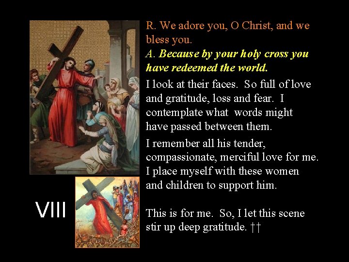 R. We adore you, O Christ, and we bless you. A. Because by your