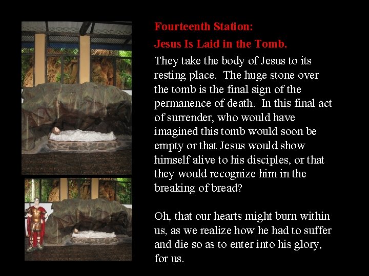 Fourteenth Station: Jesus Is Laid in the Tomb. They take the body of Jesus