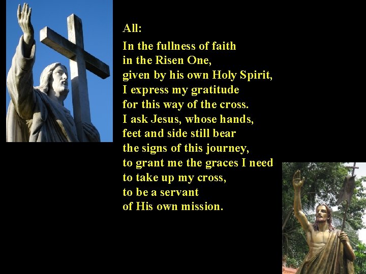 All: In the fullness of faith in the Risen One, given by his own