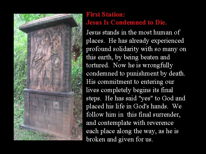 First Station: Jesus Is Condemned to Die. Jesus stands in the most human of