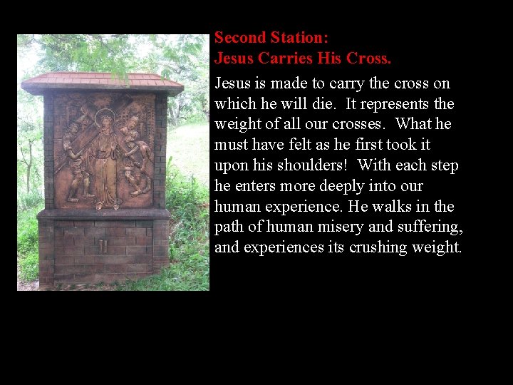 Second Station: Jesus Carries His Cross. Jesus is made to carry the cross on