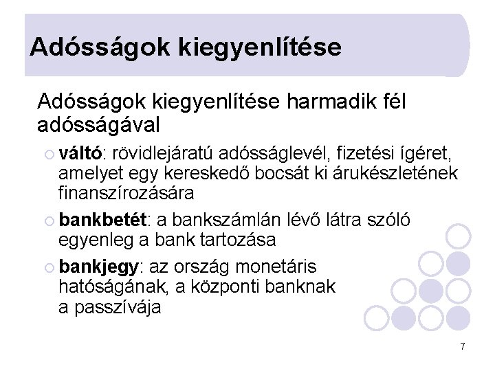 Adósságok kiegyenlítése harmadik fél adósságával ¡ váltó: rövidlejáratú adósságlevél, fizetési ígéret, amelyet egy kereskedő Adósságok kiegyenlítése harmadik fél adósságával ¡ váltó: rövidlejáratú adósságlevél, fizetési ígéret, amelyet egy kereskedő