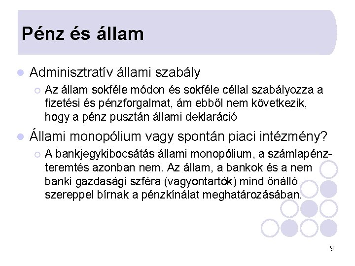 Pénz és állam l Adminisztratív állami szabály ¡ l Az állam sokféle módon és Pénz és állam l Adminisztratív állami szabály ¡ l Az állam sokféle módon és