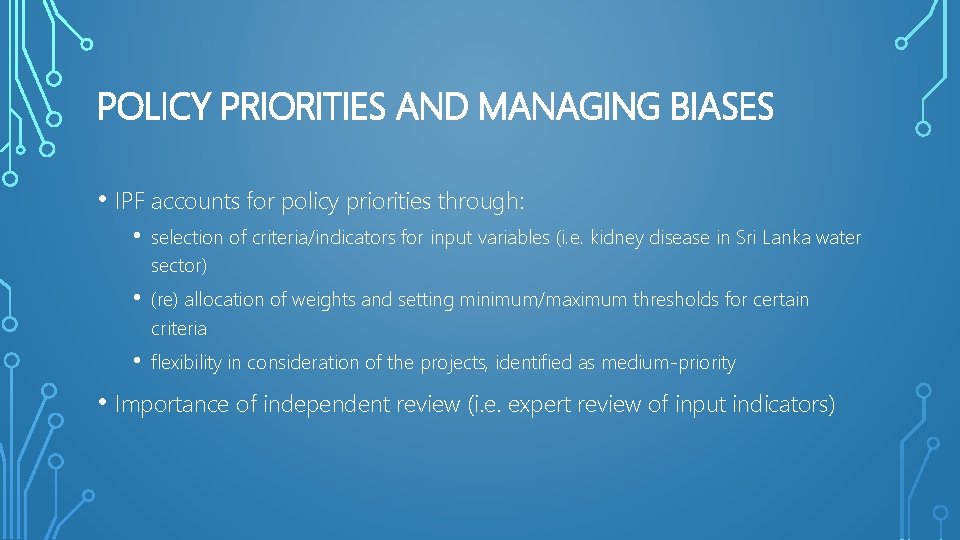 POLICY PRIORITIES AND MANAGING BIASES • IPF accounts for policy priorities through: • selection