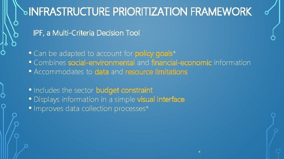 INFRASTRUCTURE PRIORITIZATION FRAMEWORK IPF, a Multi-Criteria Decision Tool • Can be adapted to account