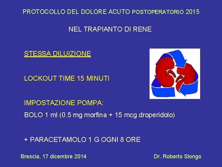 PROTOCOLLO DEL DOLORE ACUTO POSTOPERATORIO 2015 NEL TRAPIANTO DI RENE STESSA DILUIZIONE LOCKOUT TIME