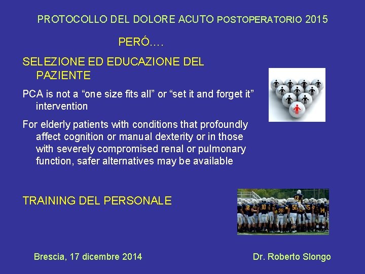 PROTOCOLLO DEL DOLORE ACUTO POSTOPERATORIO 2015 PERÓ…. SELEZIONE ED EDUCAZIONE DEL PAZIENTE PCA is