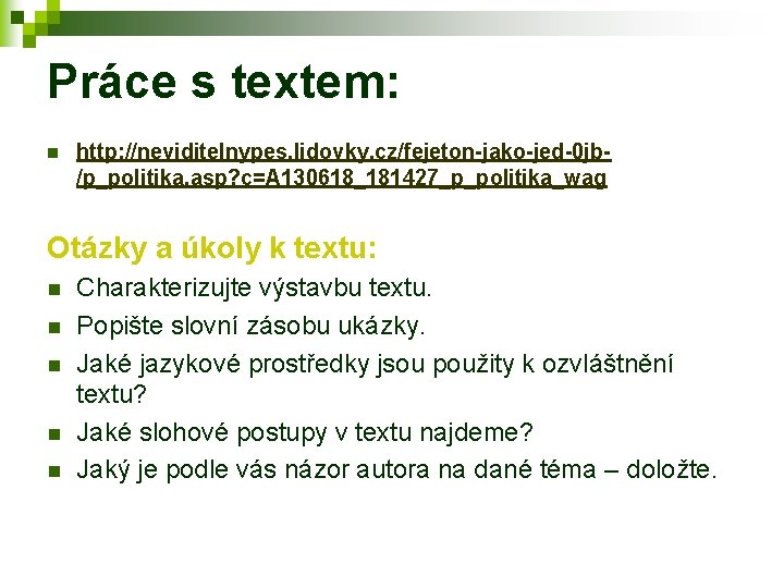 Práce s textem: n http: //neviditelnypes. lidovky. cz/fejeton-jako-jed-0 jb/p_politika. asp? c=A 130618_181427_p_politika_wag Otázky a