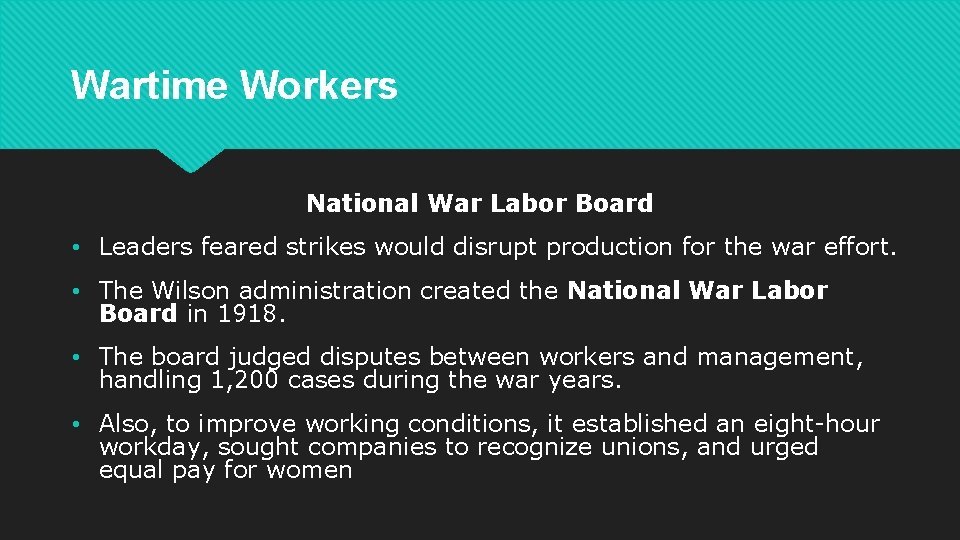 Wartime Workers National War Labor Board • Leaders feared strikes would disrupt production for