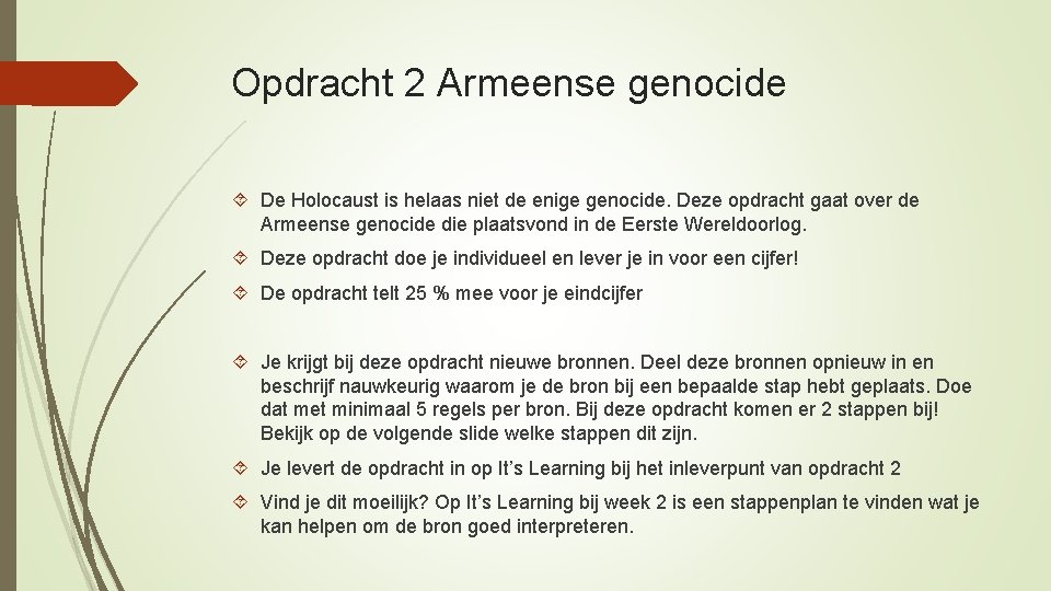 Opdracht 2 Armeense genocide De Holocaust is helaas niet de enige genocide. Deze opdracht