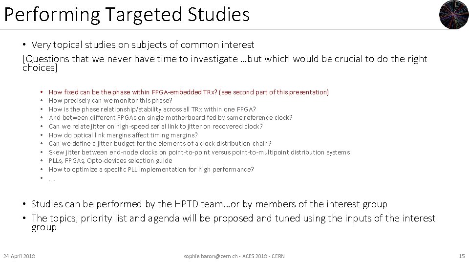 Performing Targeted Studies • Very topical studies on subjects of common interest [Questions that