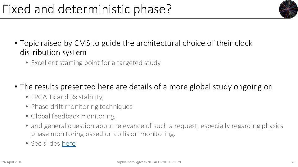 Fixed and deterministic phase? • Topic raised by CMS to guide the architectural choice