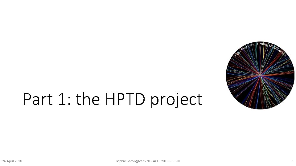 Part 1: the HPTD project 24 April 2018 sophie. baron@cern. ch - ACES 2018