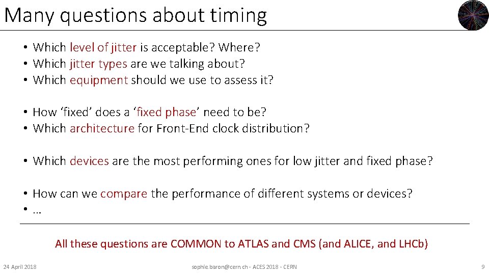 Many questions about timing • Which level of jitter is acceptable? Where? • Which