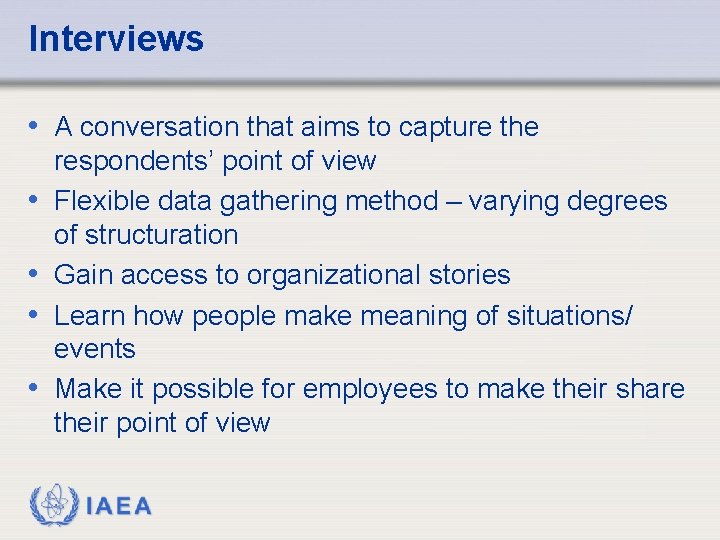 Interviews • A conversation that aims to capture the • • respondents’ point of