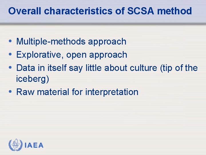 Overall characteristics of SCSA method • Multiple-methods approach • Explorative, open approach • Data