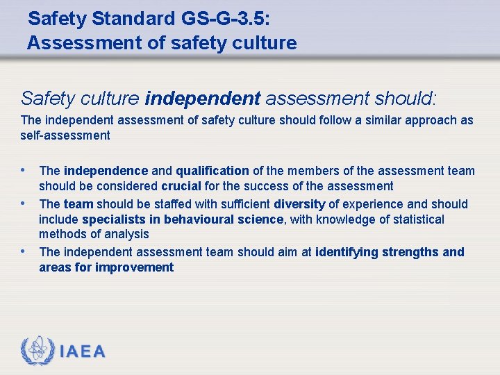  Safety Standard GS-G-3. 5: Assessment of safety culture Safety culture independent assessment should:
